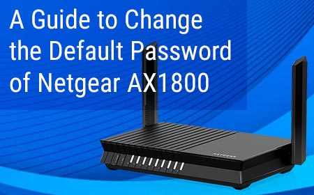A Guide to Change the Default Password of Netgear AX1800