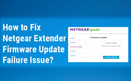 Fix Netgear Extender Firmware Update Failure Issue