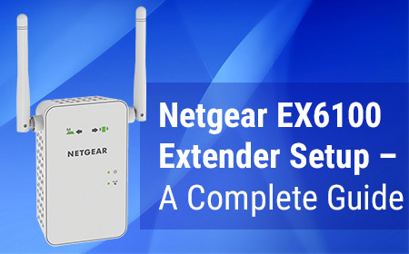 Netgear EX6100 Extender Setup – A Complete Guide
